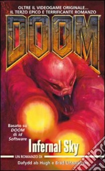 Doom. Infernal Sky. Vol. 3 libro di Ab Hugh Dafydd; Linaweaver Brad; Cardinali A. (cur.)