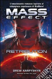 Mass effect. Retribution. Vol. 3 libro di Karpyshyn Drew; Cardinali A. (cur.)