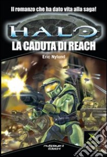 Halo. La caduta di Reach. Ediz. speciale libro di Nylund Eric