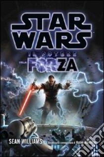 Star Wars. Il potere della forza libro di Williams Sean; Cardinali A. (cur.)