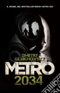 Metro 2034 libro di Glukhovsky Dmitry