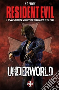 Resident Evil. Underworld libro di Perry S. D.