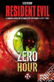 Resident Evil. Zero hour libro di Perry S. D.