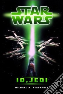 Star wars. Io, jedi libro di Stackpole Michael A.