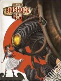 The art of Bioshock infinite. Ediz. illustrata libro