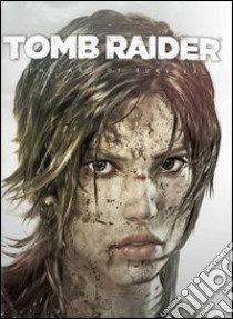 Tomb Raider. The art of survival. Ediz. illustrata libro