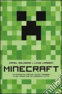 Minecraft. La storia di Markus «Notch» Persson e del gioco che ha cambiato tutto libro di Goldberg Daniel; Larsson Linus