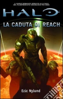 Halo. La caduta di Reach libro di Nylund Eric