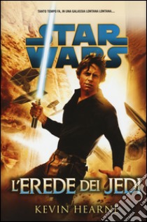 L'erede dei jedi. Star Wars. Ediz. illustrata libro di Hearne Kevin