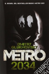 Metro 2034 libro di Glukhovsky Dmitry