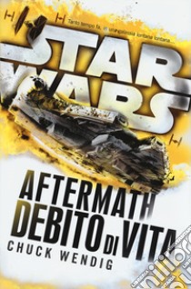 Star Wars Aftermath. Debido di vita libro di Wendig Chuck