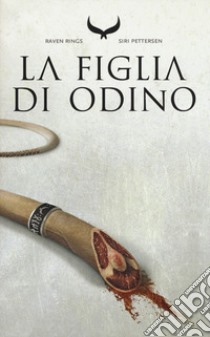 La figlia di Odino. Raven rings. Vol. 1 libro di Pettersen Siri