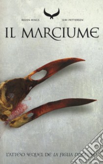 Il marciume. Raven rings. Vol. 2 libro di Pettersen Siri