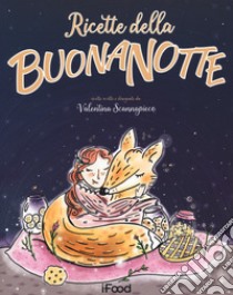 Ricette della buonanotte libro di Scannapieco Valentina