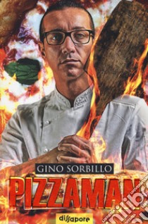 Pizzaman. La mia storia libro di Sorbillo Gino; Aiello Adriano