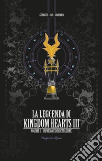 La leggenda di Kingdom hearts. Vol. 2: Universo e decrittazione libro di Grouard Georges Jay