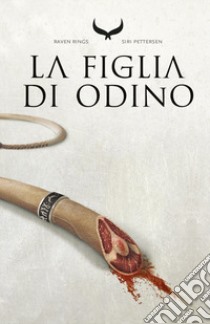 La figlia di Odino. Raven rings. Vol. 1 libro di Pettersen Siri