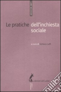 Le Pratiche dell'inchiesta sociale libro di Laffi S. (cur.)