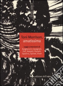 Toni Morrison, amatissima. Saggi e interventi libro