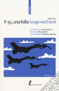 F-35, una follia lunga vent'anni 1996-2016 libro