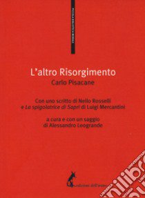 L'altro Risorgimento libro di Pisacane Carlo; Leogrande A. (cur.)