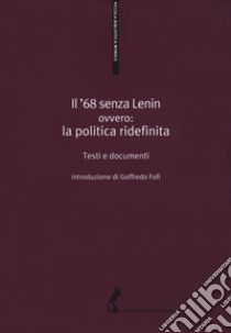 Il '68 senza Lenin. Ovvero: la politica ridefinita. Testi e documenti libro di Fofi G. (cur.); Colucci M. (cur.)