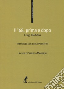 Il '68, primo e dopo libro di Passerini Luigi; Bobbio Luigi; Mobiglia S. (cur.)