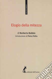 Elogio della mitezza libro di Bobbio Norberto