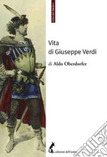 Vita di Giuseppe Verdi libro di Oberdorfer Aldo