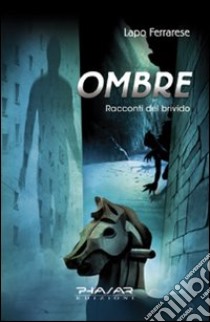 Ombre. Racconti del brivido libro di Ferrarese Lapo