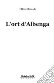 L'ort d'Albenga libro di Baraldi Ettore