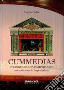 Cummedias in lingua sarda campidanesa libro di Podda Angelo