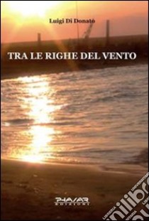 Tra le righe del vento libro di Di Donato Luigi