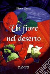 Un fiore nel deserto libro di Russo Elena