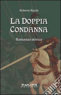 La doppia condanna libro di Raciti Roberto