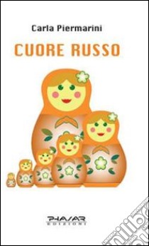 Cuore russo libro di Piermarini Carla