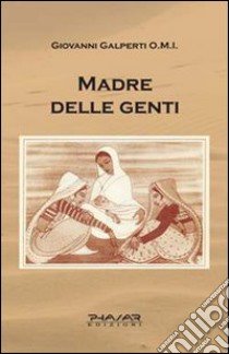 Madre delle genti libro di Galperti Giovanni