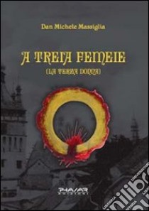 A treia femeie. La terza donna libro di Massiglia Dan M.