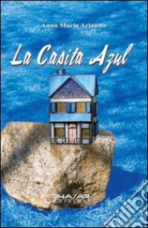 La casita azul. Ediz. italiana libro di Ariaudo Anna M.