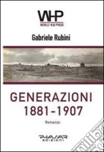 Generazioni 1881-1907 libro di Rubini Gabriele