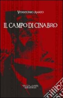 Il campo di cinabro libro di Amato Vitantonio