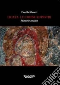 Licata. Le chiese rupestri. Memorie emotive libro di Silvestri Fiorella