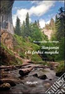 Benjamin e le forbici magiche libro di Loschiavo Massimiliano