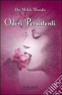 Odori persistenti libro di Massiglia Dan M.