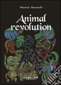 Animal revolution libro di Romanelli Maurizio