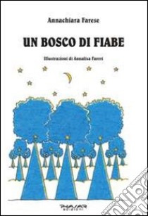 Un bosco di fiabe libro di Farese Annachiara