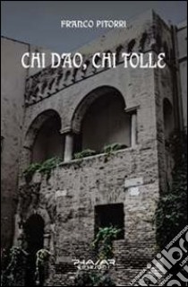 Chi dao chi tolle libro di Pitorri Franco