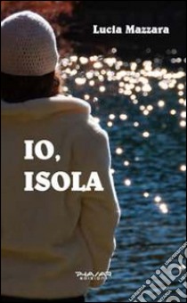 Io, isola libro di Mazzara Lucia P.