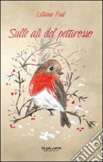 Sulle ali del pettirosso libro di Fusè Liliana