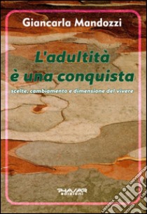 L'adultità è una conquista libro di Mandozzi Giancarla